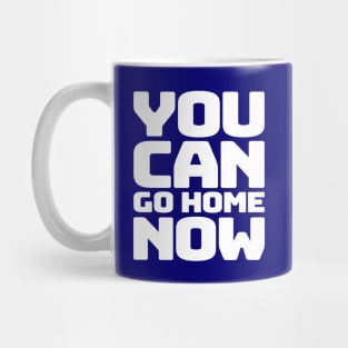 You can go home Mug